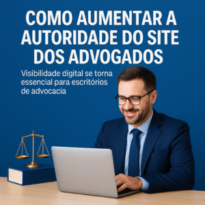 Como advogados podem aumentar a autoridade do site e alcançar o topo do Google