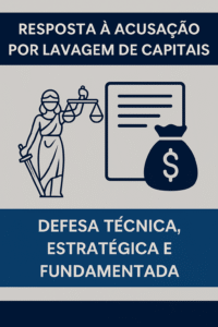 Modelo de Resposta à Acusação por Lavagem de Capitais Defesa Técnica, Estratégica e Fundamentada