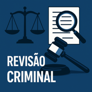 Revisão Criminal: Quando e Como Corrigir uma Injustiça Judicial